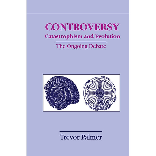 Controversy Catastrophism and Evolution, Trevor Palmer