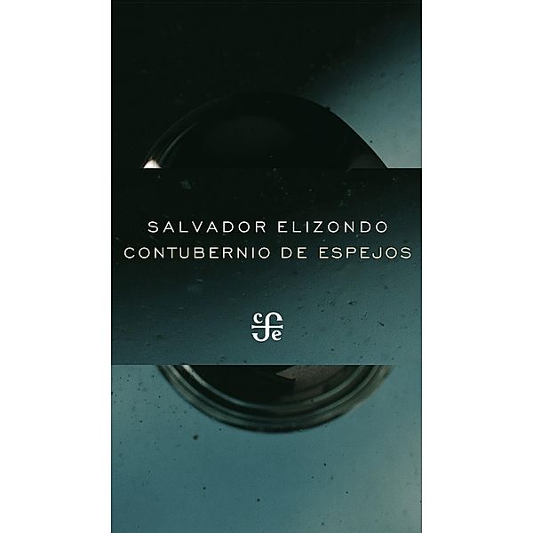 Contubernio de espejos, Salvador Elizondo