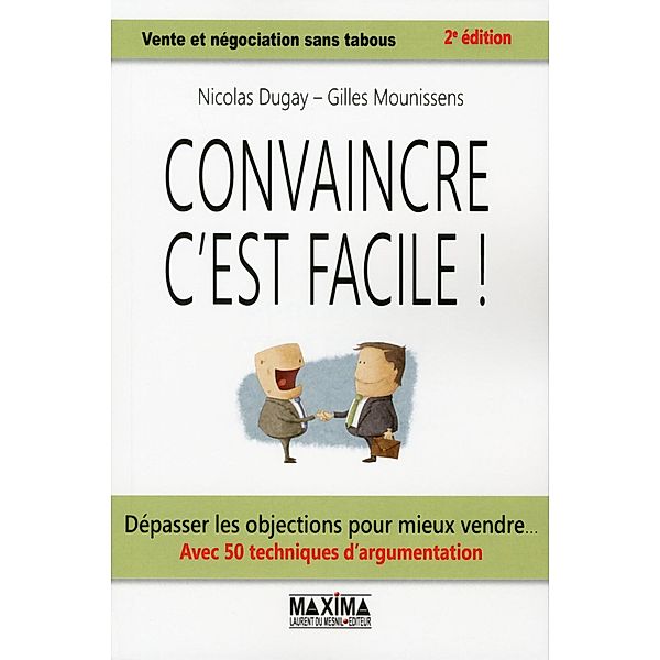 Convaincre c'est facile  - 2e éd. / HORS COLLECTION, Nicolas Dugay, Gilles Mounissens