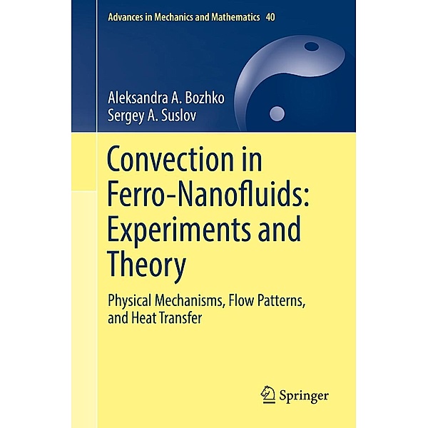 Convection in Ferro-Nanofluids: Experiments and Theory / Advances in Mechanics and Mathematics Bd.40, Aleksandra A. Bozhko, Sergey A. Suslov