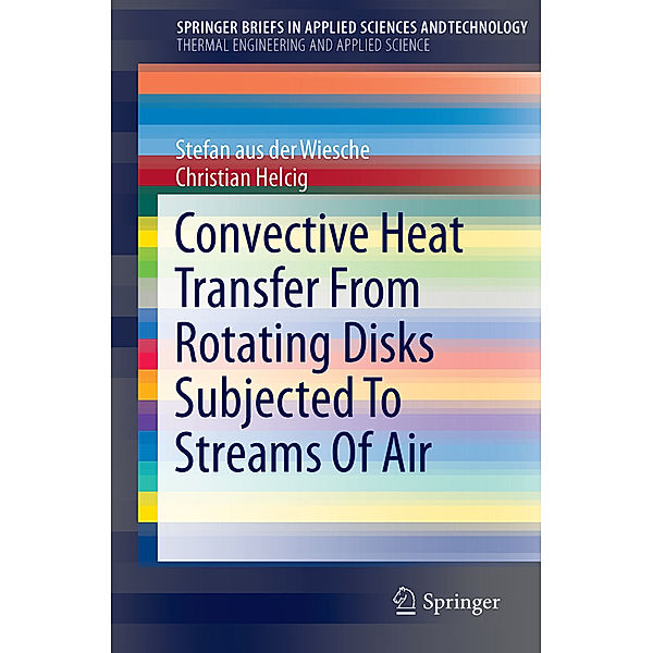 Convective Heat Transfer From Rotating Disks Subjected To Streams Of Air, Stefan aus der Wiesche, Christian Helcig