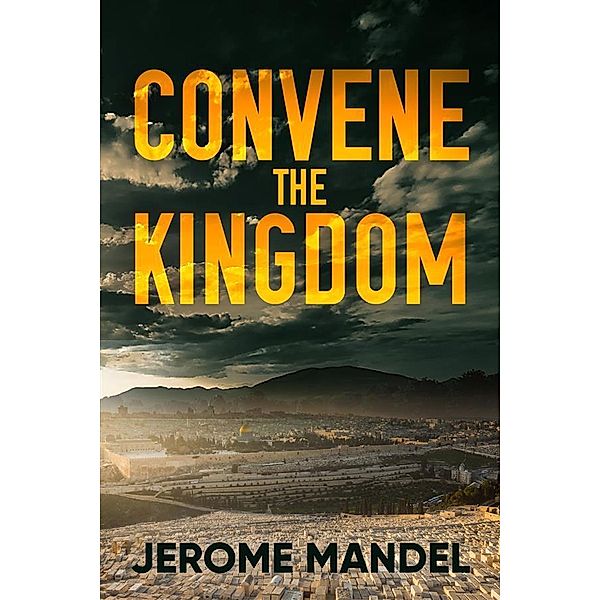 Convene The Kingdom, Jerome Mandel