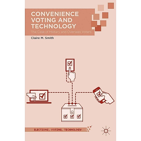Convenience Voting and Technology / Elections, Voting, Technology, Claire M. Smith