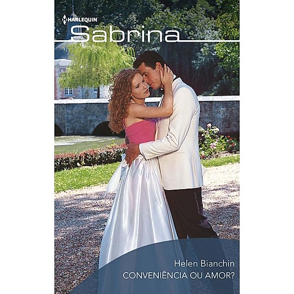 Conveniência ou amor? / SABRINA Bd.618, Helen Bianchin