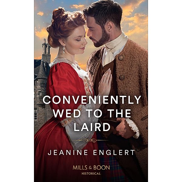 Conveniently Wed To The Laird (Falling for a Stewart, Book 3) (Mills & Boon Historical), Jeanine Englert