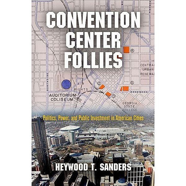 Convention Center Follies / American Business, Politics, and Society, Heywood T. Sanders