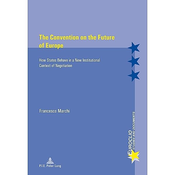 Convention on the Future of Europe / P.I.E-Peter Lang S.A., Editions Scientifiques Internationales, Marchi Francesco Marchi