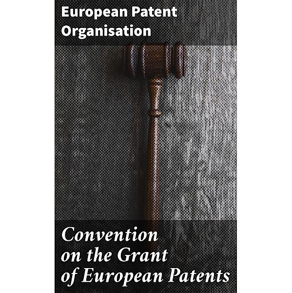 Convention on the Grant of European Patents, European Patent Organisation