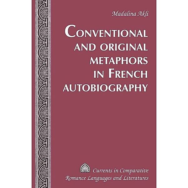 Conventional and Original Metaphors in French Autobiography, Madalina Akli