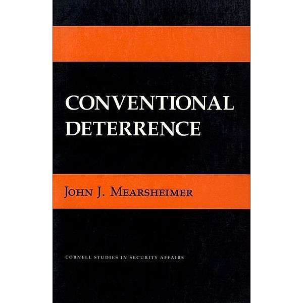 Conventional Deterrence, John J. Mearsheimer