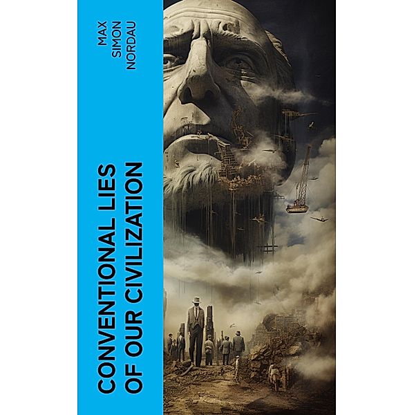 Conventional Lies of our Civilization, Max Simon Nordau