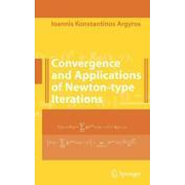 Convergence and Applications of Newton-type Iterations, Ioannis K. Argyros