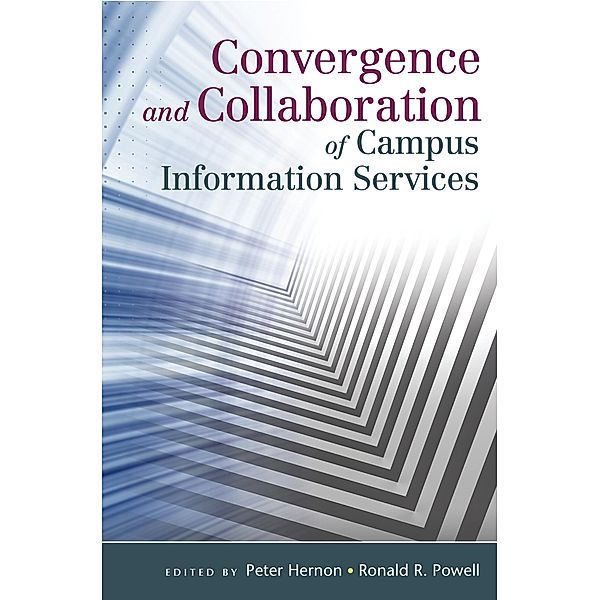 Convergence and Collaboration of Campus Information Services, Ronald R. Powell, Peter Hernon