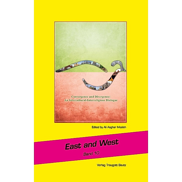 Convergence and Divergence: / East and West Bd.10, Ali Asghar Mosleh