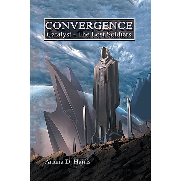 Convergence Catalyst Part 1: the Lost Soldiers, Ariana D. Harris