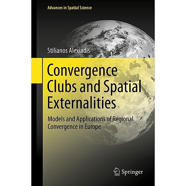 Convergence Clubs and Spatial Externalities / Advances in Spatial Science, Stilianos Alexiadis