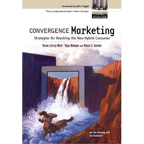 Convergence Marketing, Yoram (Jerry) R. Wind, Vijay Mahajan