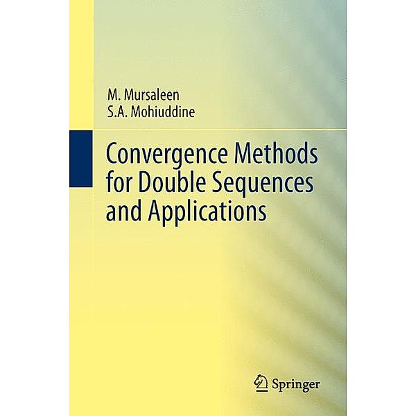 Convergence Methods for Double Sequences and Applications, Mohammad Mursaleen, S. A. Mohiuddine