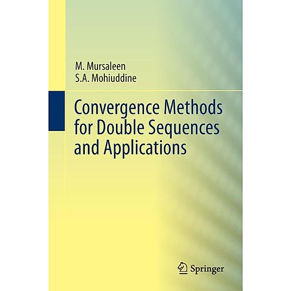 Convergence Methods for Double Sequences and Applications, M. Mursaleen, S. A. Mohiuddine