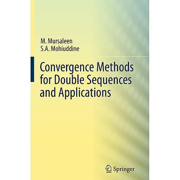 Convergence Methods for Double Sequences and Applications, M. Mursaleen, S. A. Mohiuddine