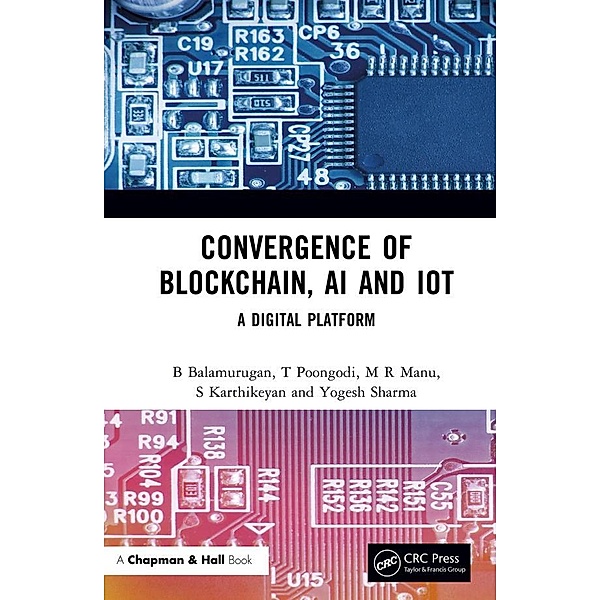 Convergence of Blockchain, AI and IoT, B. Balamurugan, T. Poongodi, M R Manu, S. Karthikeyan, Yogesh Sharma