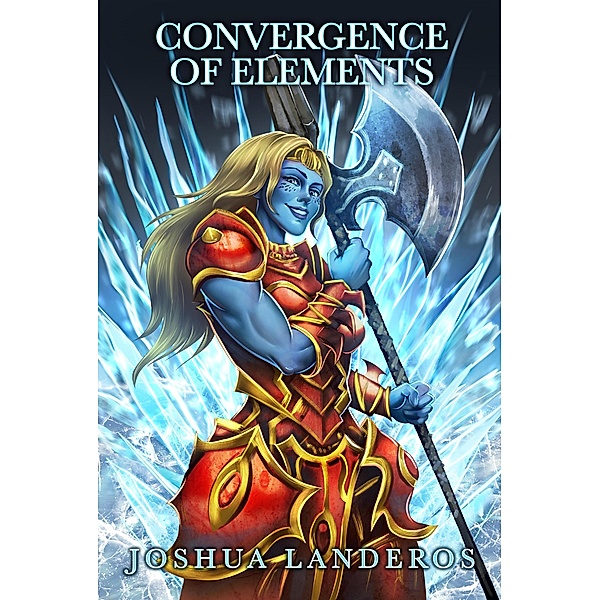 Convergence of Elements: A Dark Epic Fantasy Novella  (Rhapsody of the Renegades, #1) / Rhapsody of the Renegades, Joshua Landeros