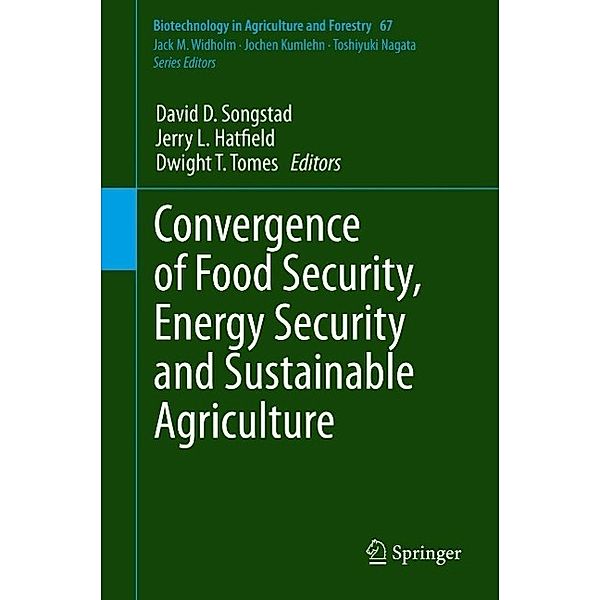 Convergence of Food Security, Energy Security and Sustainable Agriculture / Biotechnology in Agriculture and Forestry Bd.67