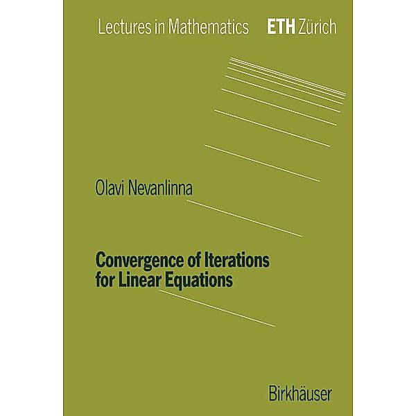 Convergence of Iterations for Linear Equations / Lectures in Mathematics. ETH Zürich, Olavi Nevanlinna