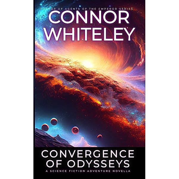 Convergence Of Odysseys: A Science Fiction Adventure Novella (Way Of The Odyssey Science Fiction Fantasy Stories, #2) / Way Of The Odyssey Science Fiction Fantasy Stories, Connor Whiteley