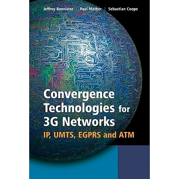 Convergence Technologies for 3G Networks, Jefrey Bannister, Paul Mather, Sebastian Coope