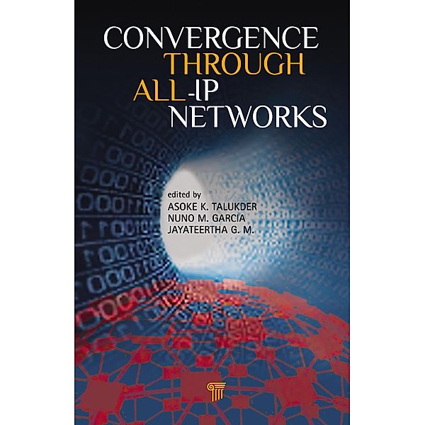 Convergence Through All-IP Networks, Asoke K. Talukder, Nuno M. Garcia, Jayateertha G. M.