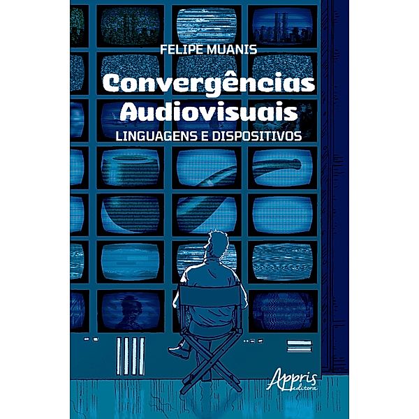 Convergências Audiovisuais: Linguagens e Dispositivos, Felipe de Castro Muanis