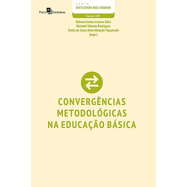 Convergências metodológicas na educação básica / Série Estudos Reunidos Bd.100, Robson Santos Camara Silva, Dorisdei Valente Rodrigues, Kattia de Jesus Amin Athayde Figueiredo