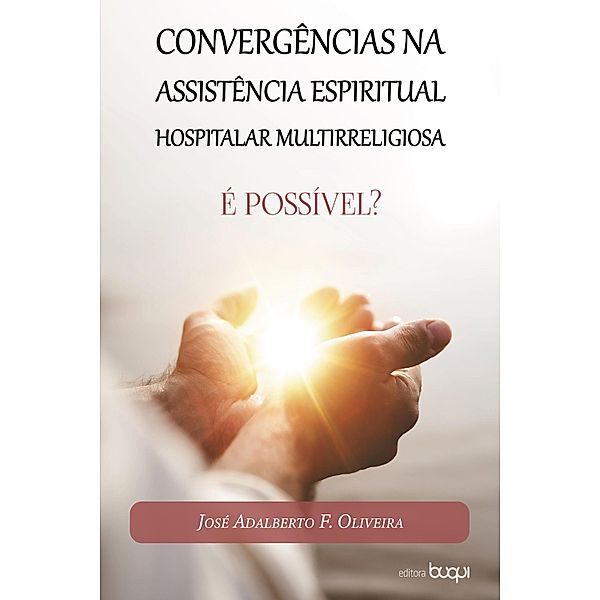 Convergências na assistência espiritual hospitalar multirreligiosa: é possível?, José Adalberto F. Oliveira
