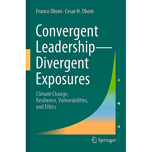 Convergent Leadership-Divergent Exposures, Franco Oboni, Cesar H. Oboni