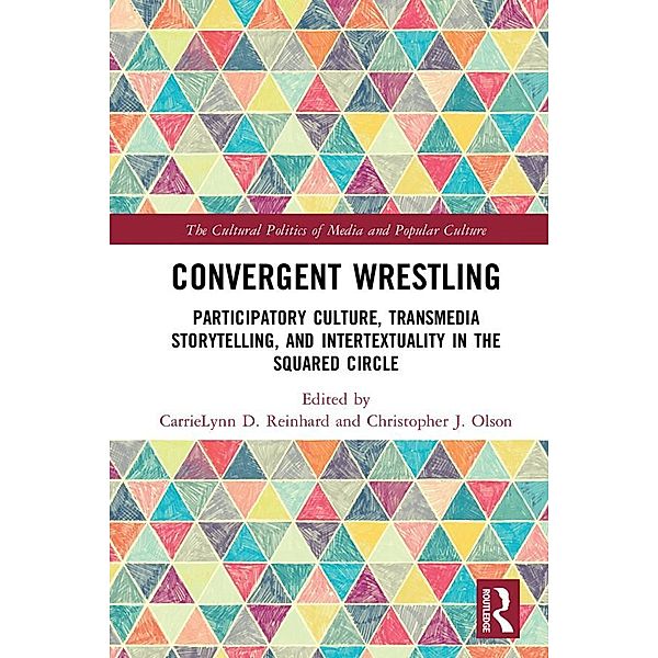 Convergent Wrestling / The Cultural Politics of Media and Popular Culture