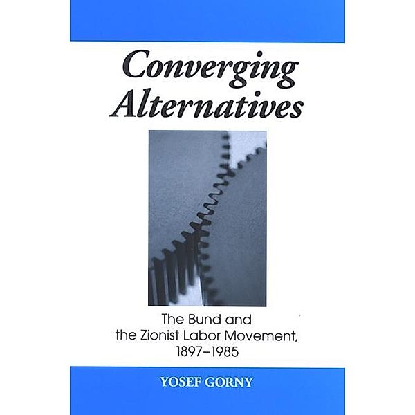 Converging Alternatives / SUNY series in Israeli Studies, Yosef Gorny