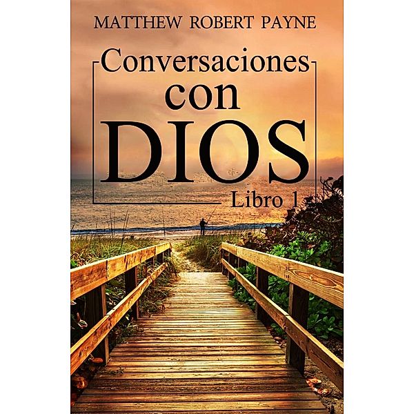Conversaciones con Dios, Matthew Robert Payne