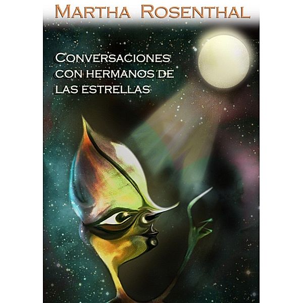 Conversaciones con Hermanos de las Estrellas, Martha Rosenthal