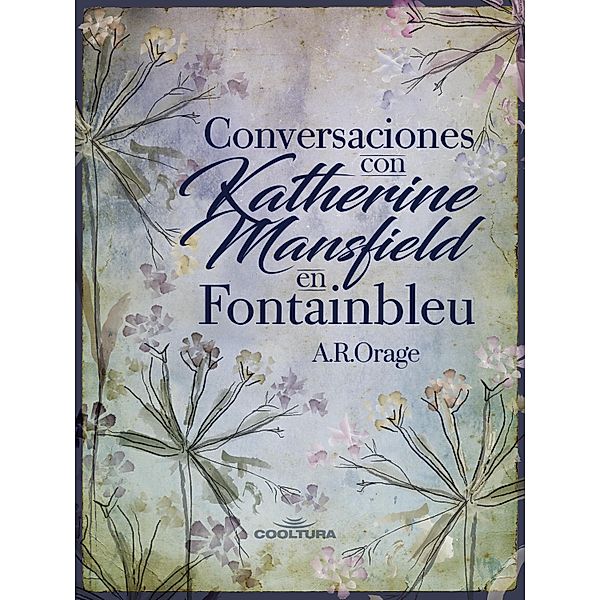 Conversaciones con Katherine Mansfield en Fontainbleu, A. R. Orage