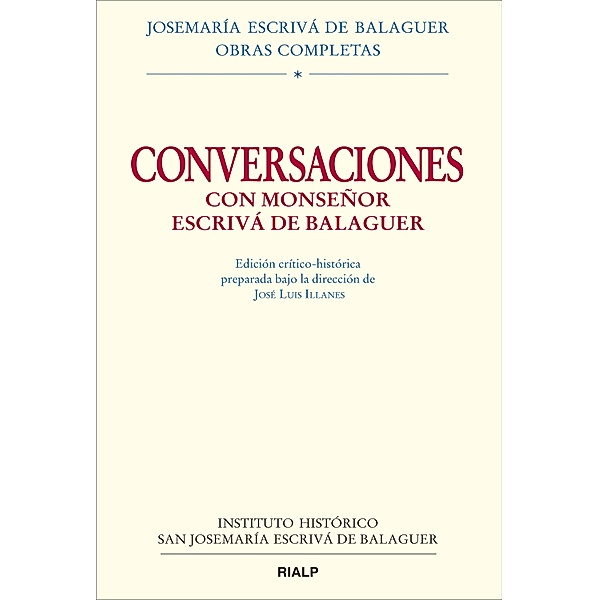 Conversaciones con Mons. Escrivá de Balaguer / Obras Completas de san Josemaría Escrivá, José Luis Llanes Maestre