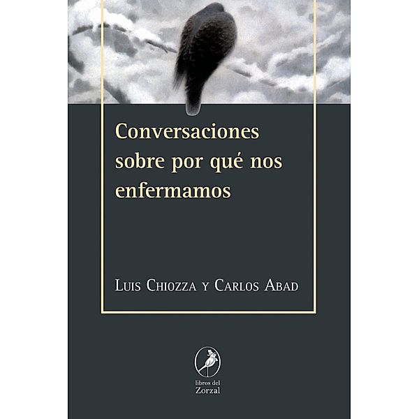 Conversaciones sobre por qué nos enfermamos, Luis Chiozza, Carlos Abad