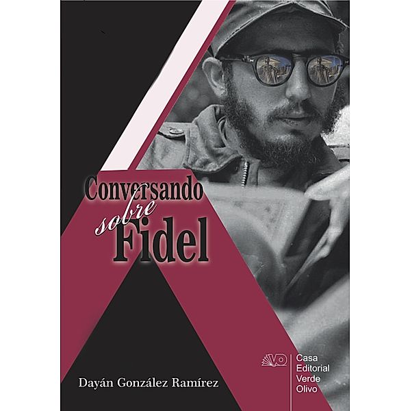 Conversando sobre Fidel, Dayán González Ramírez