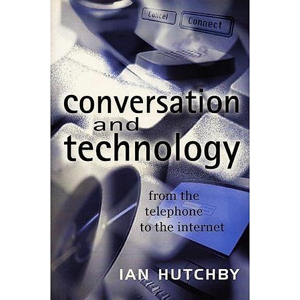 Conversation and Technology, Ian Hutchby