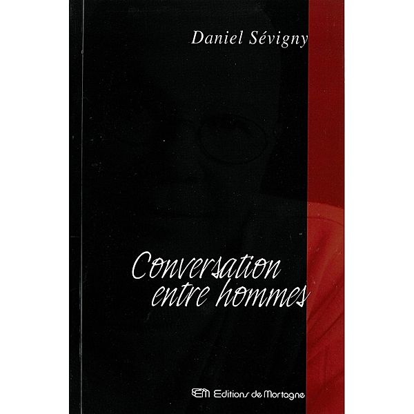 Conversation entre hommes / De Mortagne, Sevigny Daniel Sevigny