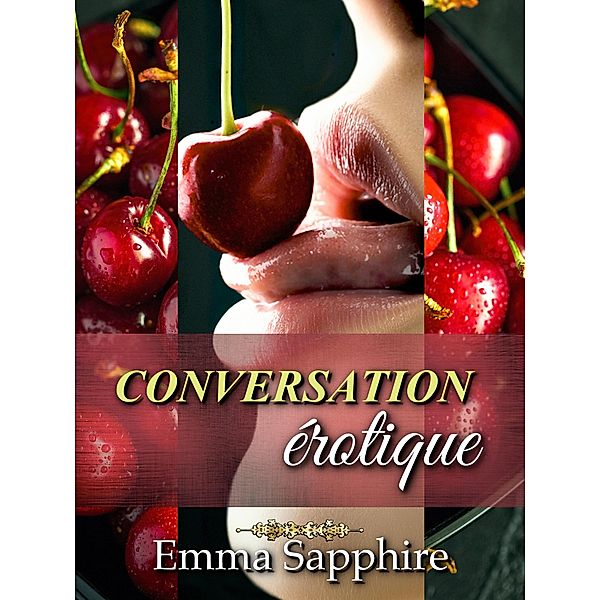 Conversation érotique (Meilleures scènes de sexe) / Park Avenue, Emma Sapphire