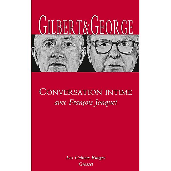 Conversation intime avec François Jonquet / Les Cahiers Rouges, Gilbert et George