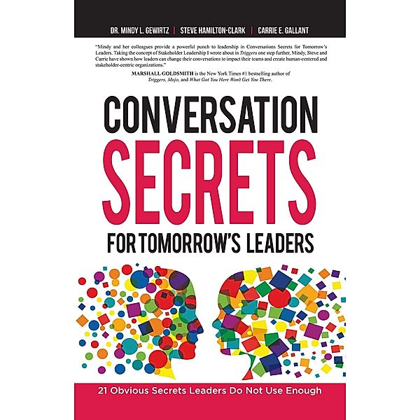 Conversation Secrets for Tomorrow's Leaders, Carrie E. Gallant, Mindy L. Gewirtz, Steve Hamilton-Clark