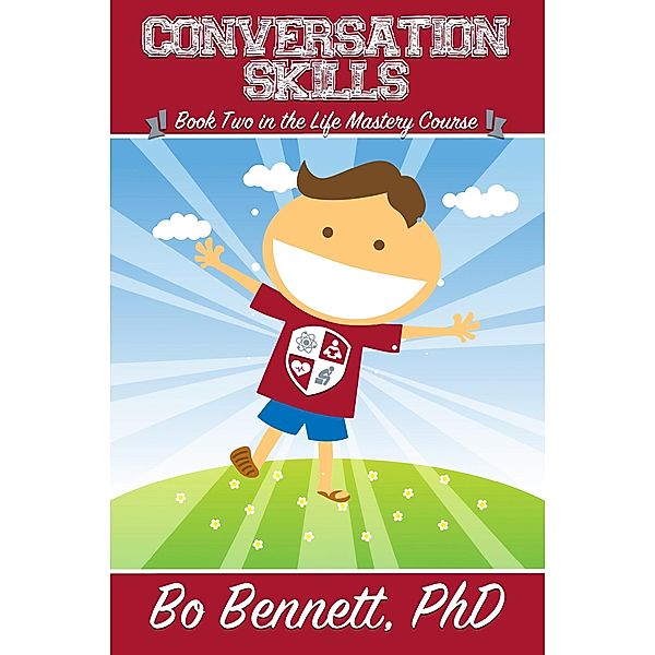 Conversation Skills: Book Two in the Life Mastery Course / eBookIt.com, Bo Bennett