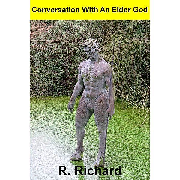 Conversation With An Elder God / R. Richard, R. Richard